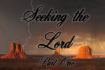 Seeking the Lord - Part One